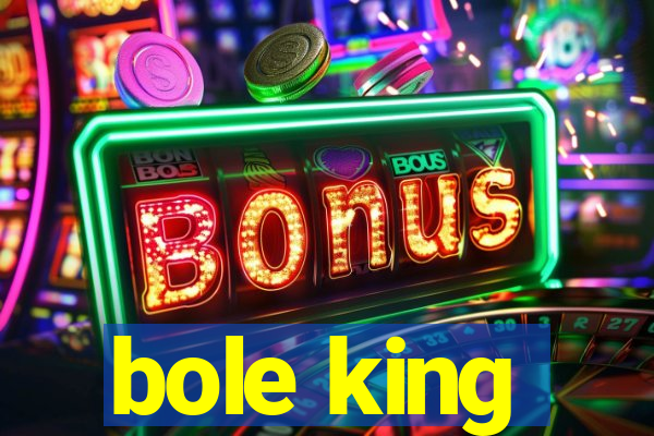 bole king